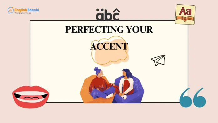 Perfecting Your Accent