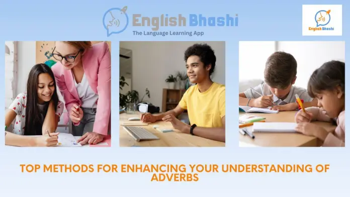 Top Methods for Enhancing Your Understanding of Adverbs